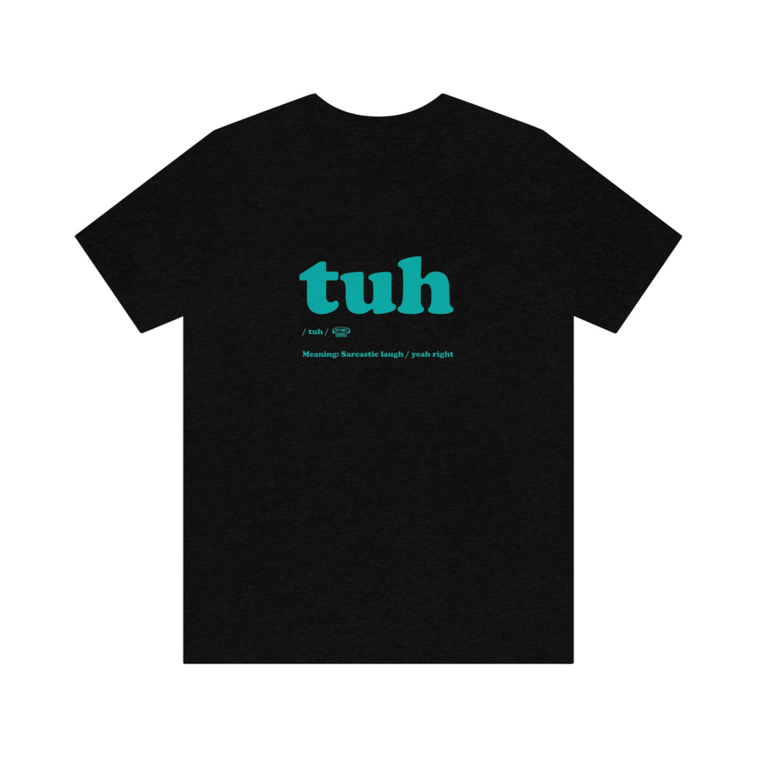 Unisex Tuh shirt